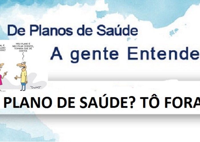 Plano de saúde? Tô fora!